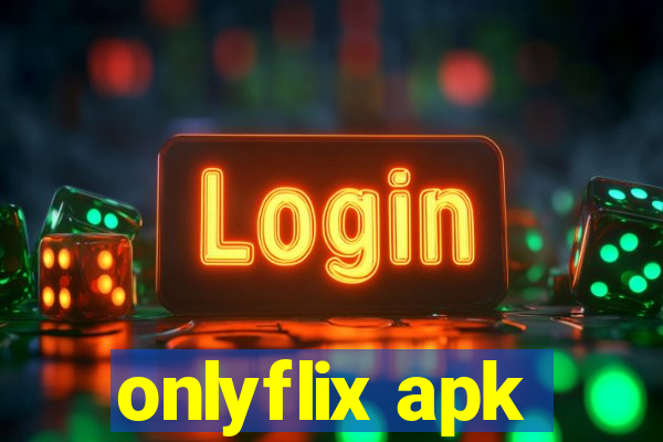 onlyflix apk